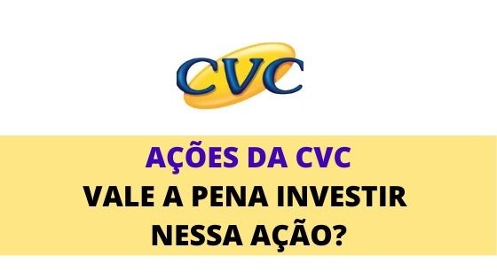 CVCB3 (Ações da Cvc) vale a pena investir nessa ação?
